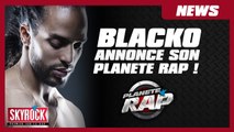 Blacko annonce son Planète Rap !