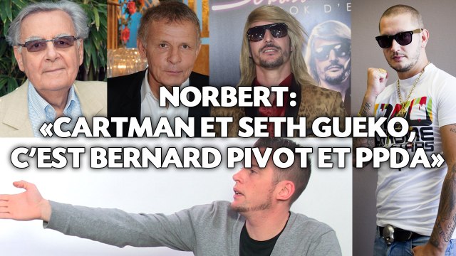 Norbert: «Cartman et Seth Gueko, c'est Bernard Pivot et PPDA»