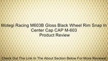 Motegi Racing M603B Gloss Black Wheel Rim Snap In Center Cap CAP M-603 Review