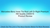 Mercedes-Benz Inner Tie Rod Left Or Right Premium HD Quality 2300015 Review
