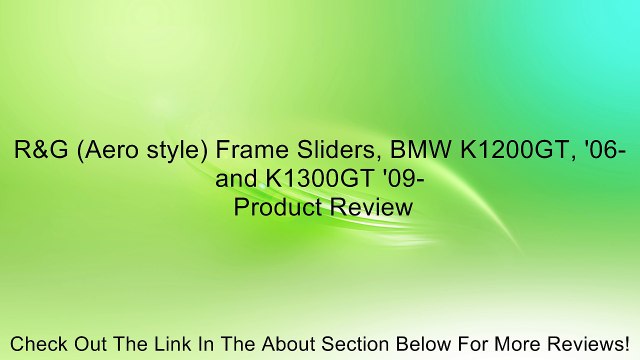 R&G (Aero style) Frame Sliders, BMW K1200GT, '06- and K1300GT '09- Review