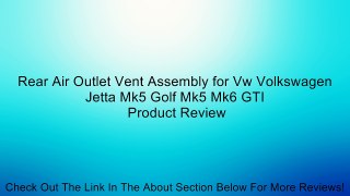 Rear Air Outlet Vent Assembly for Vw Volkswagen Jetta Mk5 Golf Mk5 Mk6 GTI Review