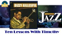 Dizzy Gillespie - Ten Lessons With Timothy (HD) Officiel Seniors Jazz