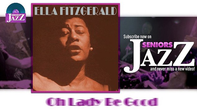 Ella Fitzgerald - Oh Lady Be Good (HD) Officiel Seniors Jazz