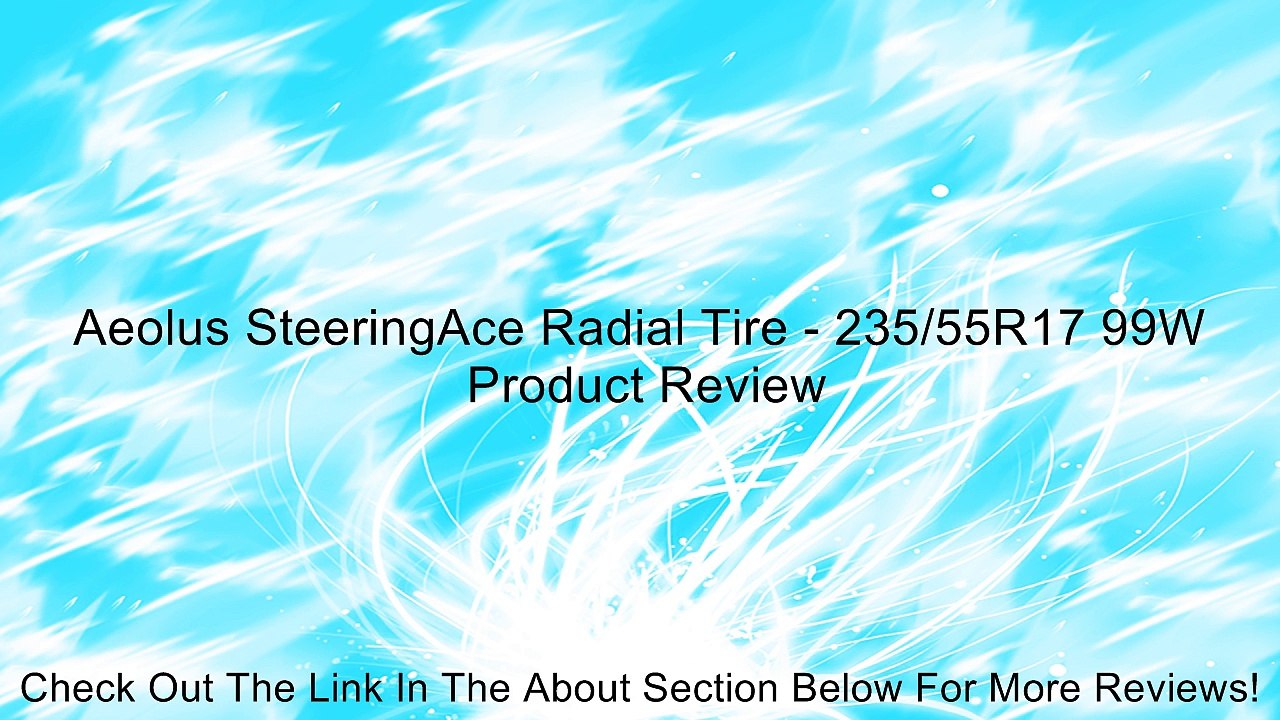 Aeolus SteeringAce Radial Tire - 235/55R17 99W Review