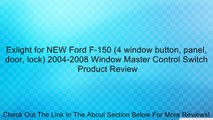 Exlight for NEW Ford F-150 (4 window button, panel, door, lock) 2004-2008 Window Master Control Switch Review