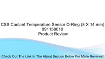 CSS Coolant Temperature Sensor O-Ring (8 X 14 mm) 091158010 Review
