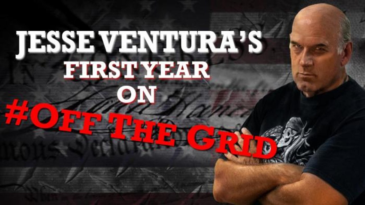 Jesse Ventura's First Year on Off The Grid!