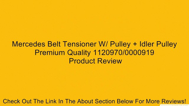 Mercedes Belt Tensioner W/ Pulley + Idler Pulley Premium Quality 1120970/0000919 Review
