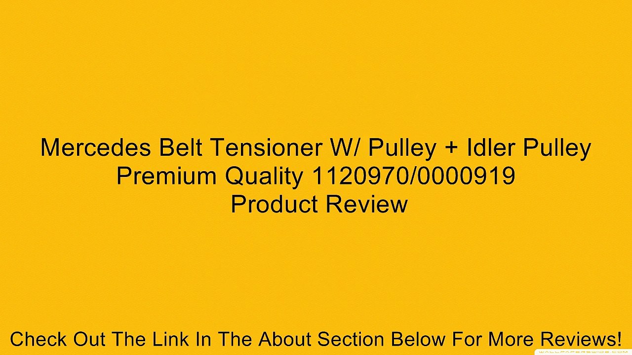 Mercedes Belt Tensioner W/ Pulley + Idler Pulley Premium Quality 1120970/0000919 Review