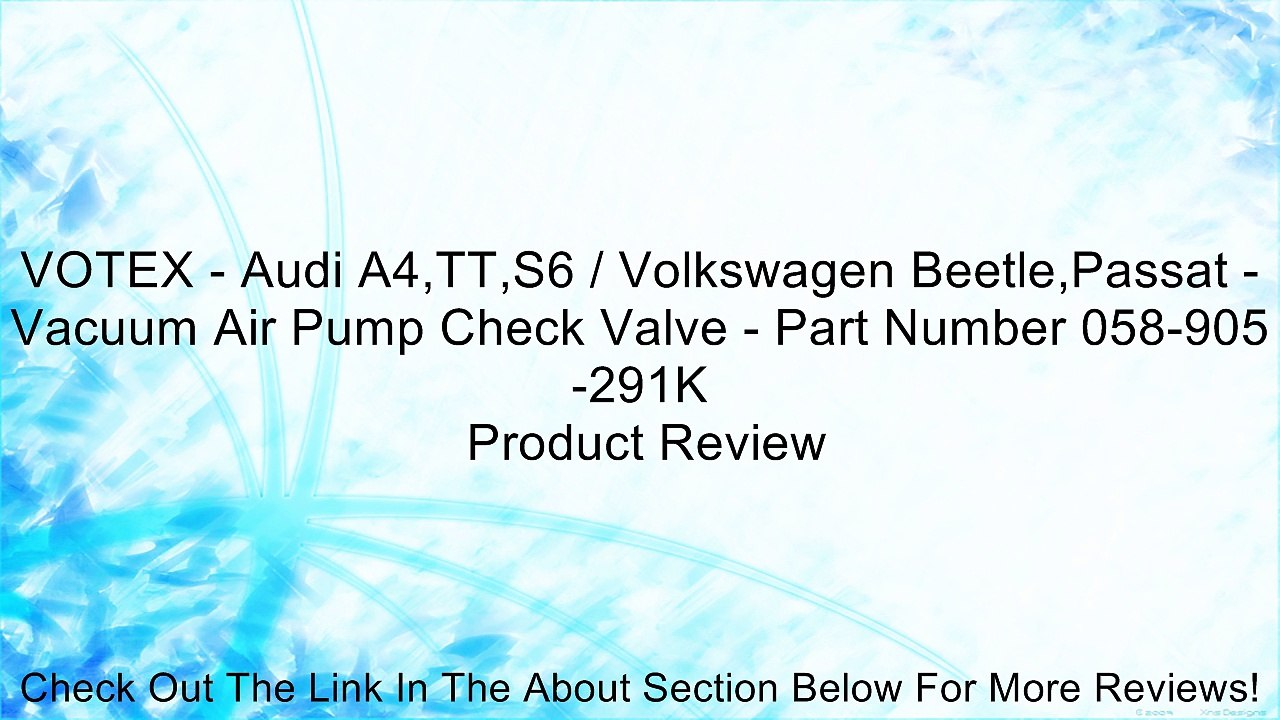 VOTEX - Audi A4,TT,S6 / Volkswagen Beetle,Passat - Vacuum Air Pump Check Valve - Part Number 058-905-291K Review