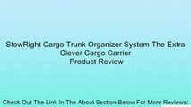 StowRight Cargo Trunk Organizer System The Extra Clever Cargo Carrier Review