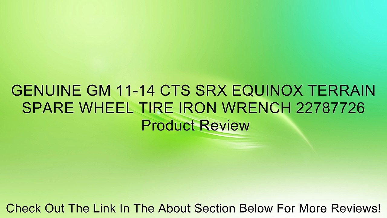 GENUINE GM 11-14 CTS SRX EQUINOX TERRAIN SPARE WHEEL TIRE IRON WRENCH 22787726 Review