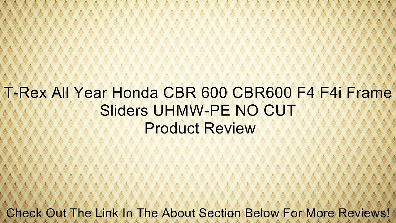 T-Rex All Year Honda CBR 600 CBR600 F4 F4i Frame Sliders UHMW-PE NO CUT Review