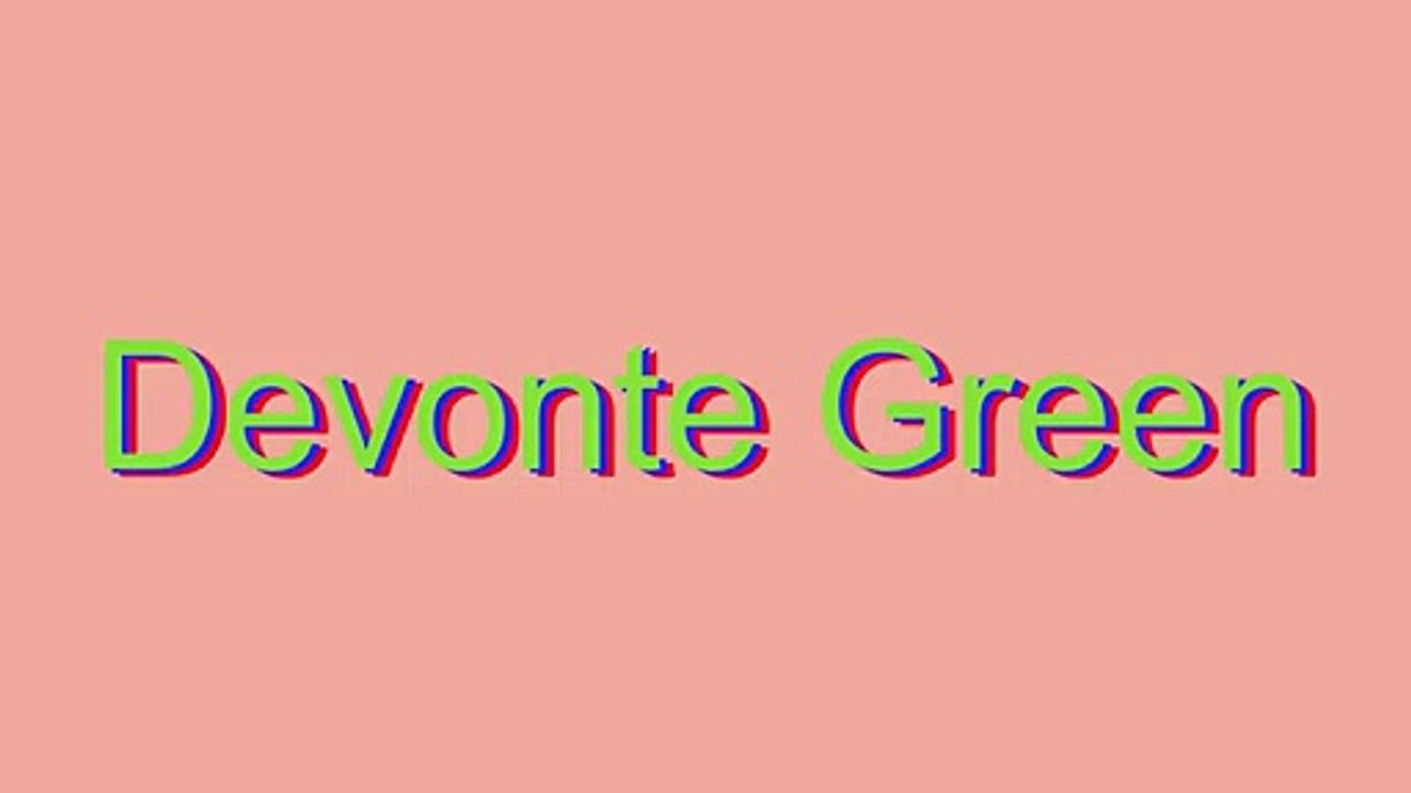 How to Pronounce Devonte Green
