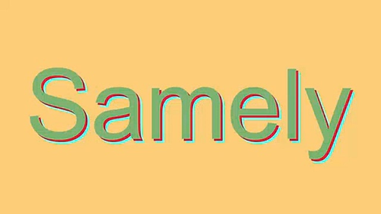 How to Pronounce Samely