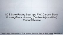 SCS Style Racing Seat 1pc PVC Carbon Black Housing/Black Housing (Double Adjust/slider) Review