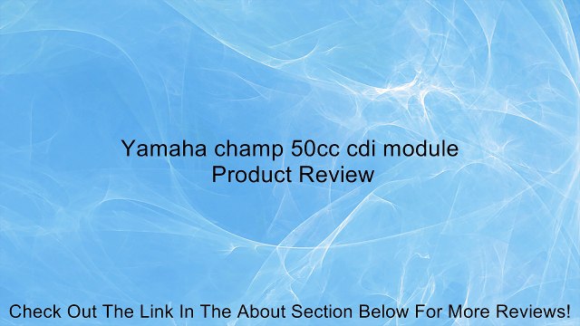 Yamaha champ 50cc cdi module Review
