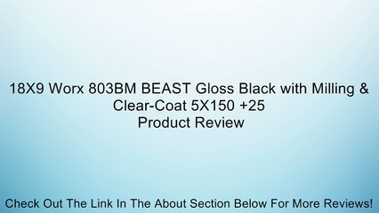 18X9 Worx 803BM BEAST Gloss Black with Milling & Clear-Coat 5X150 +25 Review