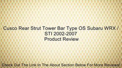 Cusco Rear Strut Tower Bar Type OS Subaru WRX / STI 2002-2007 Review