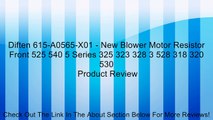 Diften 615-A0565-X01 - New Blower Motor Resistor Front 525 540 5 Series 325 323 328 3 528 318 320 530 Review