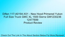 Diften 117-A0194-X01 - New Hood Primered Yukon Full Size Truck GMC XL 1500 Sierra GM1230236 12477699 Review