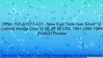 Diften 197-A1077-X01 - New Fuel Tank Gas Silver 12 Gallons Honda Civic 91 90 89 88 CRX 1991 1990 1989 Review
