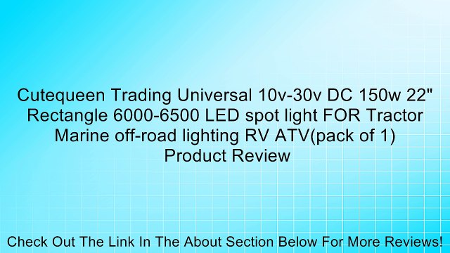 Cutequeen Trading Universal 10v-30v DC 150w 22 Rectangle 6000-6500 LED spot light FOR Tractor Marine off-road lighting RV ATV(pack of 1) Review