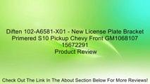 Diften 102-A6581-X01 - New License Plate Bracket Primered S10 Pickup Chevy Front GM1068107 15672291 Review