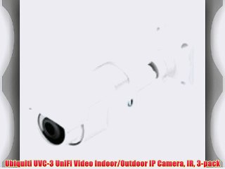 Ubiquiti UVC-3 UniFi Video Indoor/Outdoor IP Camera IR 3-pack