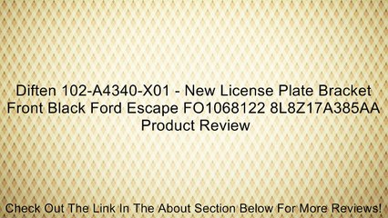 Diften 102-A4340-X01 - New License Plate Bracket Front Black Ford Escape FO1068122 8L8Z17A385AA Review