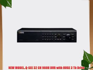 NEW MODEL..Q-SEE 32 CH 960H DVR with HUGE 3 Tb Drive