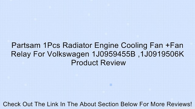 Partsam 1Pcs Radiator Engine Cooling Fan +Fan Relay For Volkswagen 1J0959455B ,1J0919506K Review