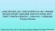 LAND ROVER LR3 / DISCOVERY3 & LR4 / RANGE ROVER SPORT GENUINE SWITCH HOOD ANTI-THEFT PART# LR054331 / LR041431 / LR065340 Review