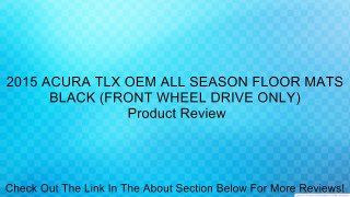 2015 ACURA TLX OEM ALL SEASON FLOOR MATS BLACK (FRONT WHEEL DRIVE ONLY) Review