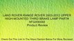 LAND ROVER RANGE ROVER 2003-2012 UPPER HIGH-MOUNTED THIRD BRAKE LAMP PART# XFG000040 Review
