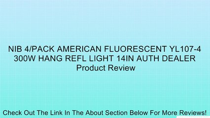 NIB 4/PACK AMERICAN FLUORESCENT YL107-4 300W HANG REFL LIGHT 14IN AUTH DEALER Review