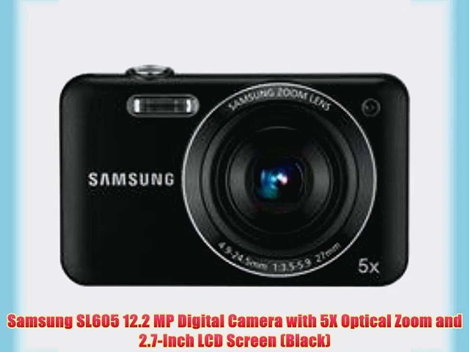 Samsung SL605 12.2 MP Digital Camera with 5X Optical Zoom and 2.7-Inch LCD Screen (Black)