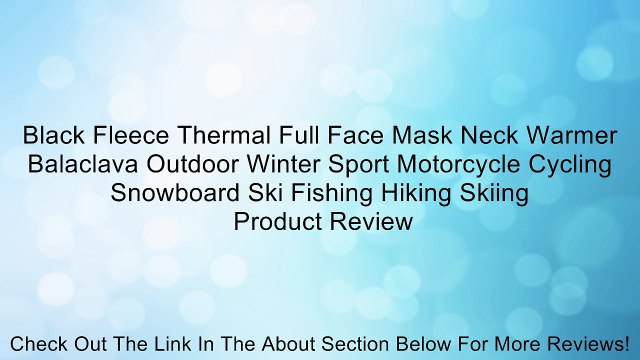 Black Fleece Thermal Full Face Mask Neck Warmer Balaclava Outdoor Winter Sport Motorcycle Cycling Snowboard Ski Fishing Hiking Skiing Review
