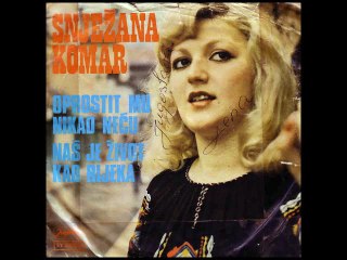 Snjezana Komar-Oprost mu nikad necu 1978