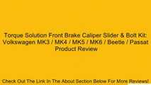 Torque Solution Front Brake Caliper Slider & Bolt Kit: Volkswagen MK3 / MK4 / MK5 / MK6 / Beetle / Passat Review