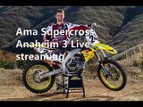 AMA Supercross Anaheim California Live Coverage