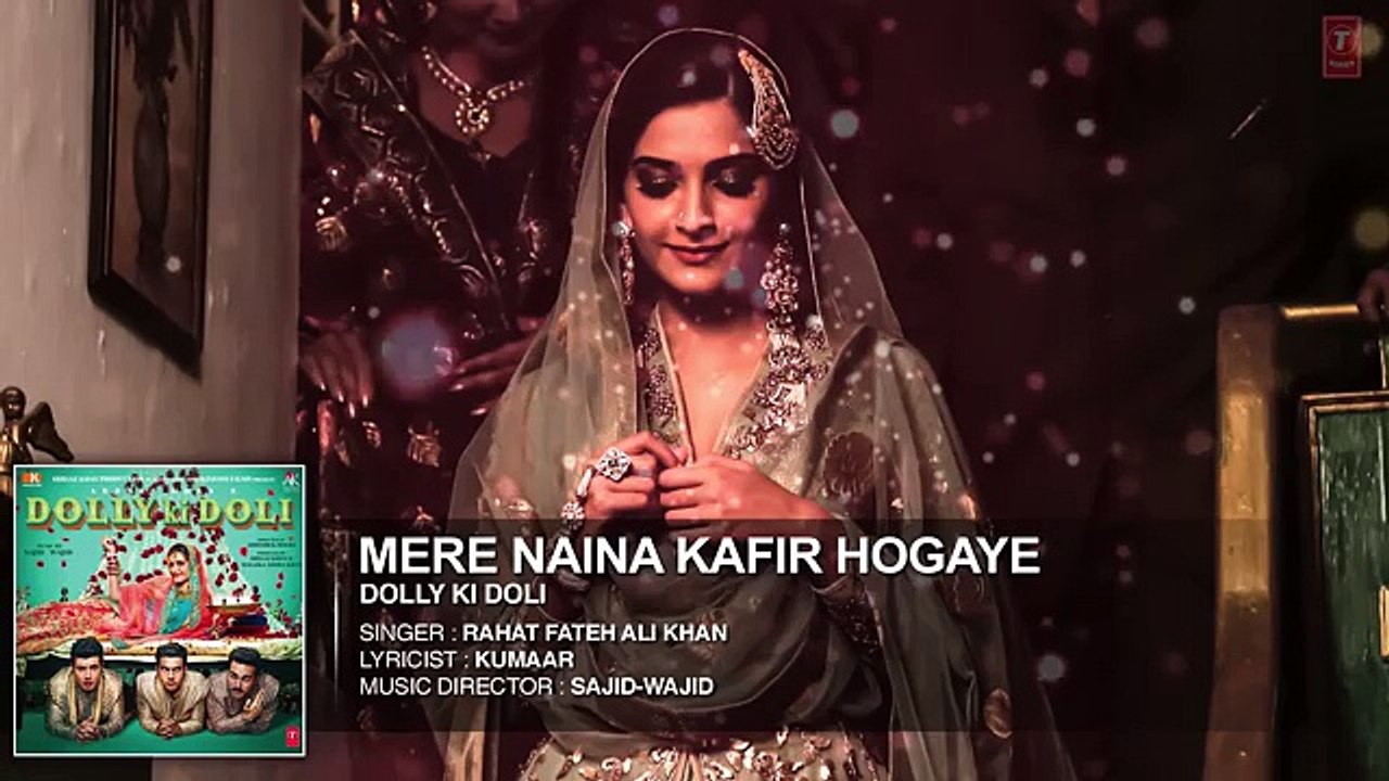 Mere Naina Kafir Hogaye' FULL AUDIO Song - Dolly Ki Doli - T-series - YouTube
