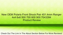 New OEM Polaris Front Shock Pair 451.4mm Ranger 4x4 6x6 500 700 800 900 7043394 Review
