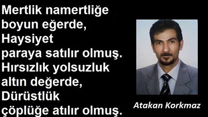 Mertlik namertliğe boyun eğerde, Haysiyet paraya satılır olmuş.Atakan Korkmaz