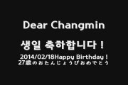 萌え神起★TVXQ!★20140218★Happy Birthday to　CHANGMIN