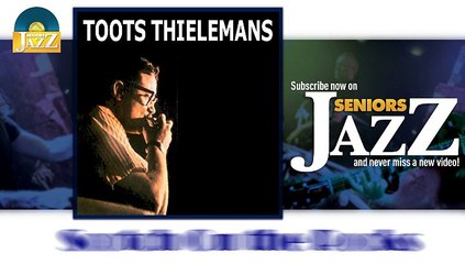 Toots Thielemans - Scotch On the Rocks (HD) Officiel Seniors Jazz