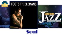 Toots Thielemans - Soul (HD) Officiel Seniors Jazz