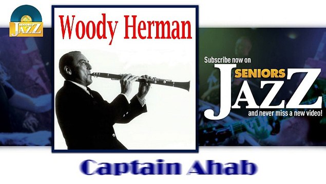 Woody Herman - Captain Ahab (HD) Officiel Seniors Jazz