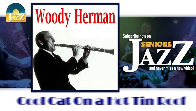 Woody Herman - Cool Cat On a Hot Tin Roof (HD) Officiel Seniors Jazz